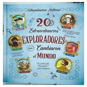 20 Extraordinarios Exploradores que Cambiaron el Mundo